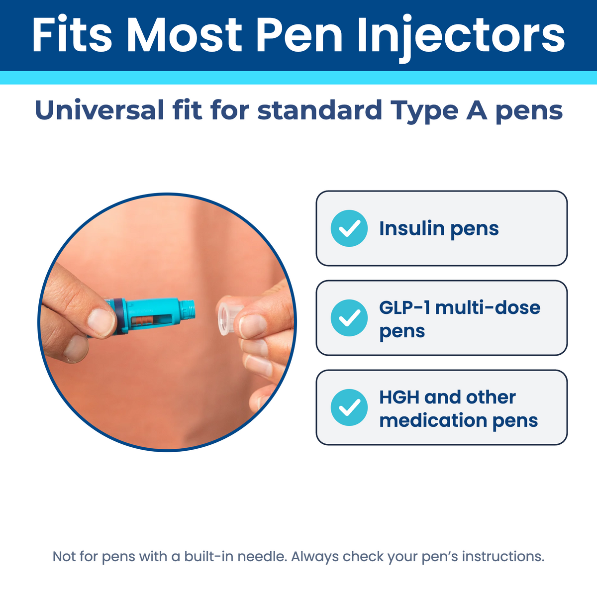 Pip pen needles fit most pen injectors, including insulin, GLP-1 and HGH pens